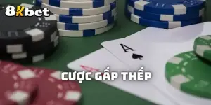 Cược Gấp Thép: Chiến Lược Đặt Cược Hiệu Quả Kiếm Tiền Tỷ